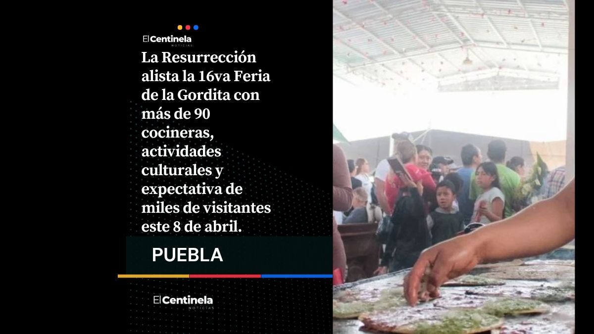 La Resurrección prepara la Feria de la Gordita 2026 este 8 de abril