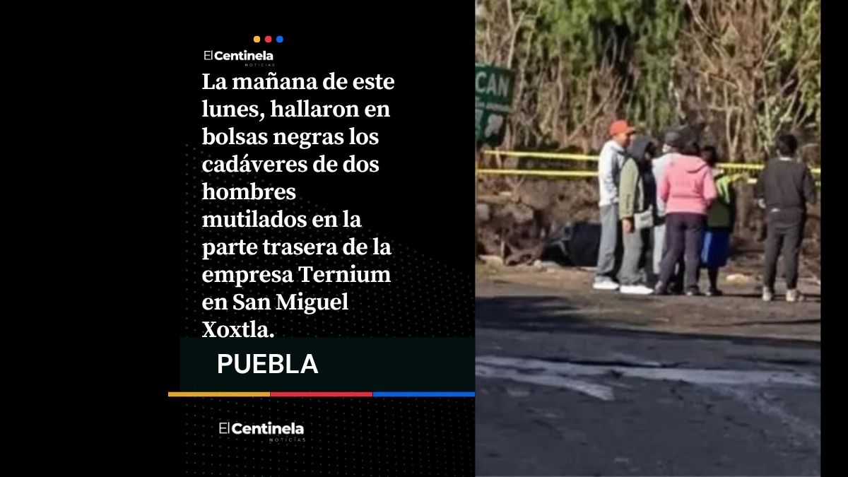 Hallan dos cuerpos mutilados y embolsados detrás de la empresa Ternium en Xoxtla