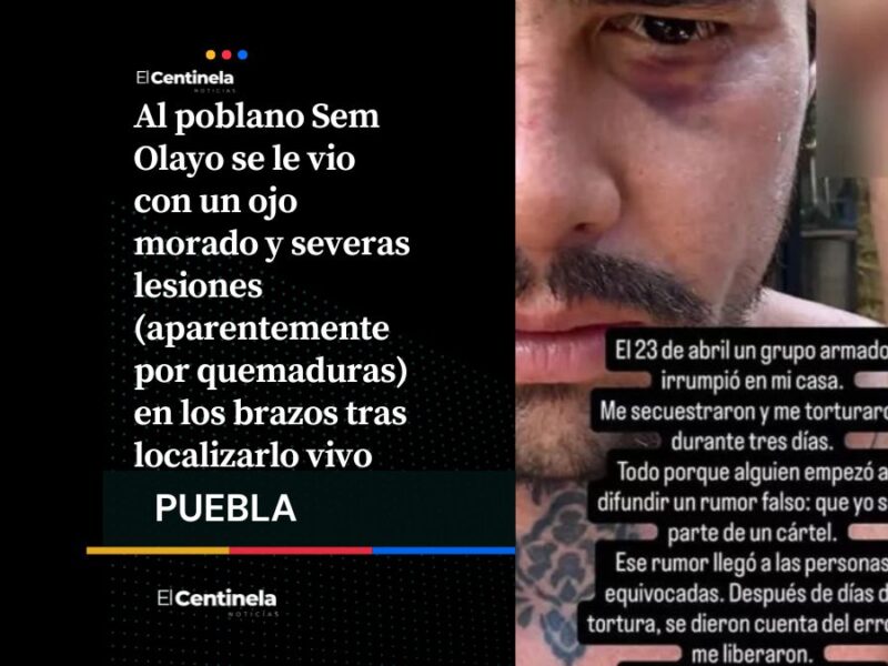 Crimen organizado confundió al poblano Sem Olayo y lo torturó tres días en Quintana Roo