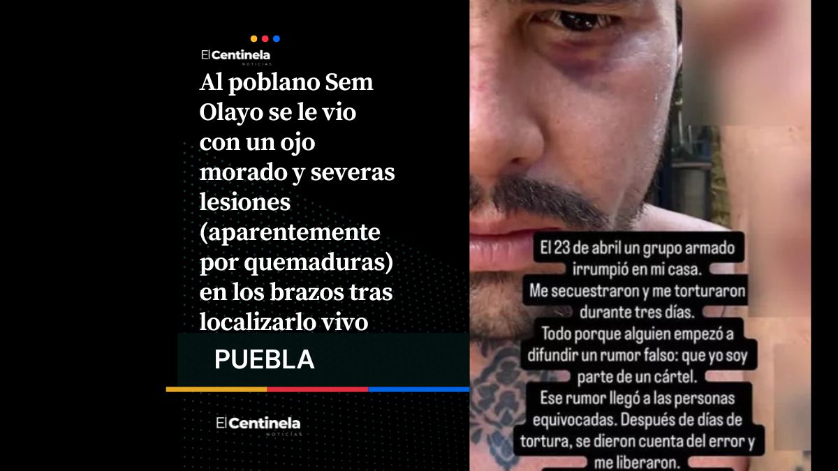 Crimen organizado confundió al poblano Sem Olayo y lo torturó tres días en Quintana Roo