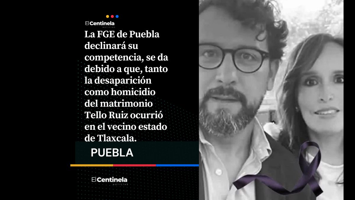 Fiscalía de Puebla deja el caso del matrimonio Tello Ruiz; Tlaxcala tomará el control