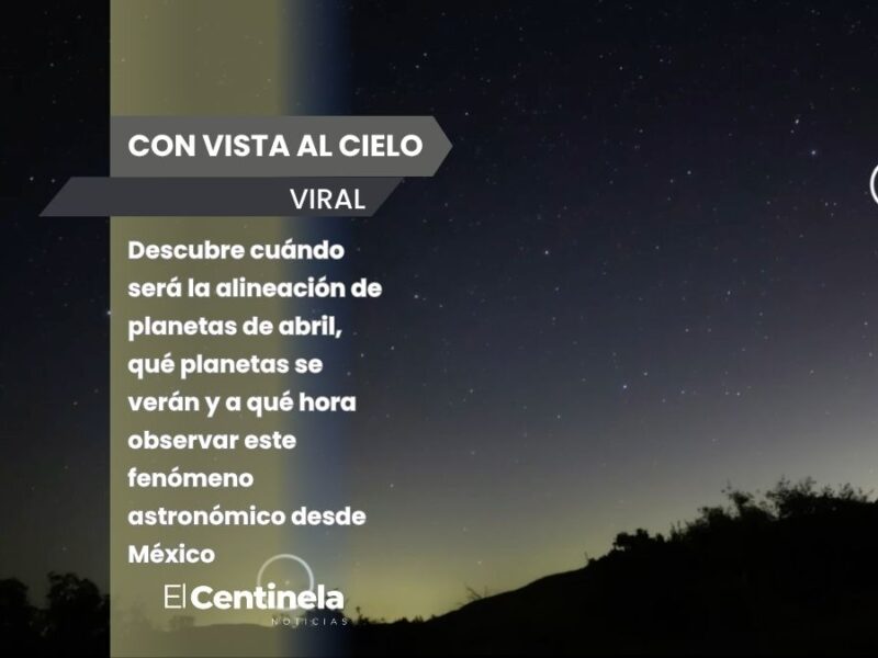 Belleza astronómica: Alineación de planetas el 18 de abril y cómo verla en México