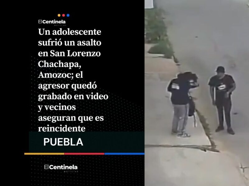 Captan asalto a adolescente en Amozoc, ladrón ya fue identificado por vecinos