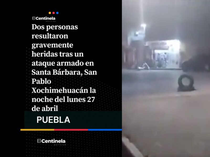 Ataque armado en Xochimehuacán deja dos heridos, agresores escaparon en moto