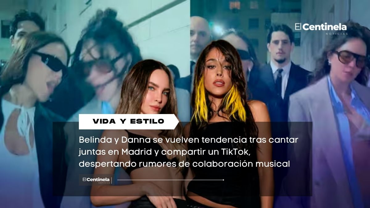 Belinda y Danna se reencuentran y desatan rumores de colaboración