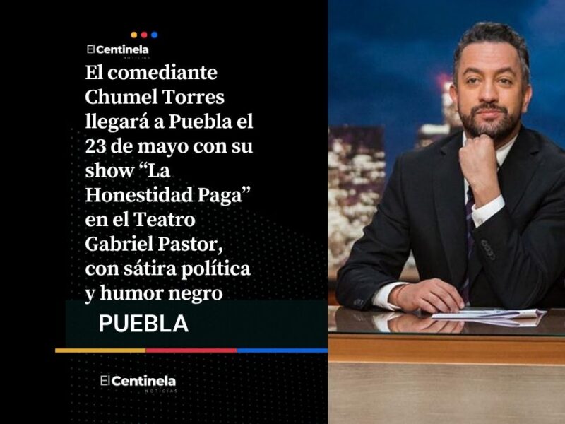 Chumel Torres se presentará en Puebla con “La Honestidad Paga” el próximo 23 de mayo