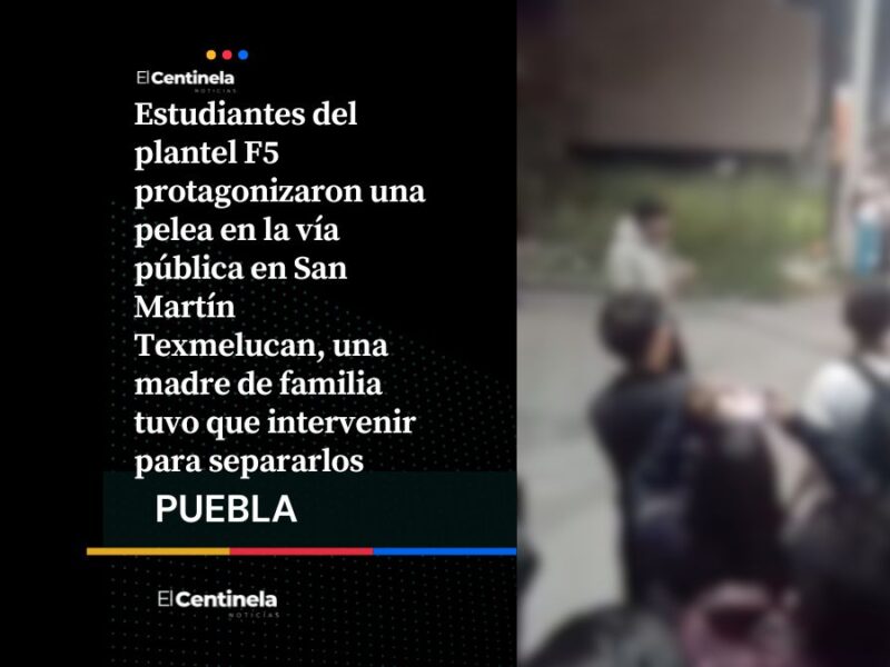 Pelea entre alumnos del F5 en Texmelucan genera preocupación, madre intervino para frenarla