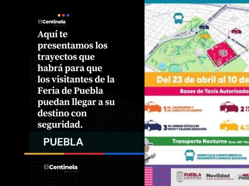 Feria de Puebla 2026 tendrá taxis y rutas nocturnas para visitantes; aquí los trayectos