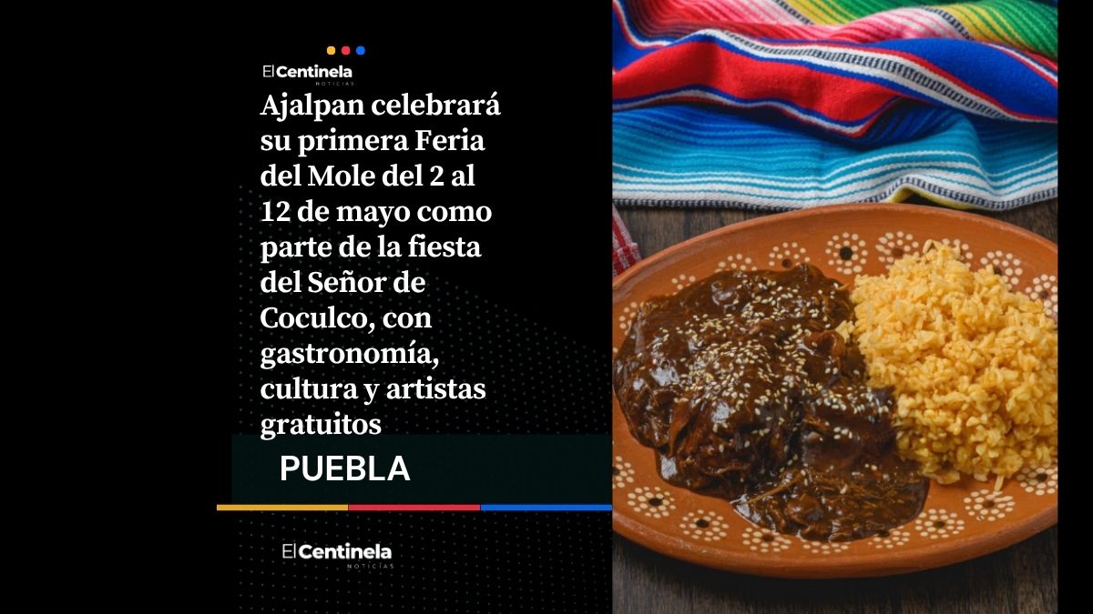 Ajalpan prepara Feria del Mole 2026 el 10 de mayo con conciertos gratis y tradición gastronómica