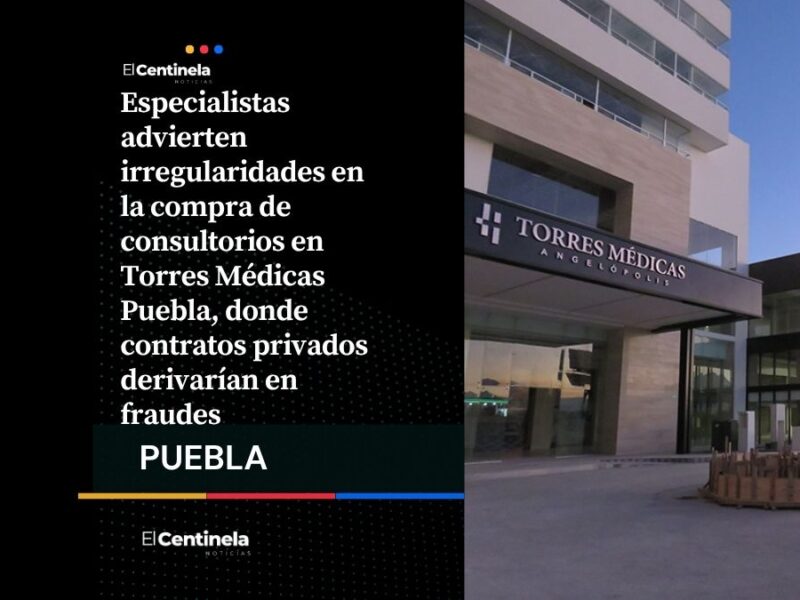 Exhiben fraude en compra de consultorios en Torres Médicas Puebla con contratos sin escritura