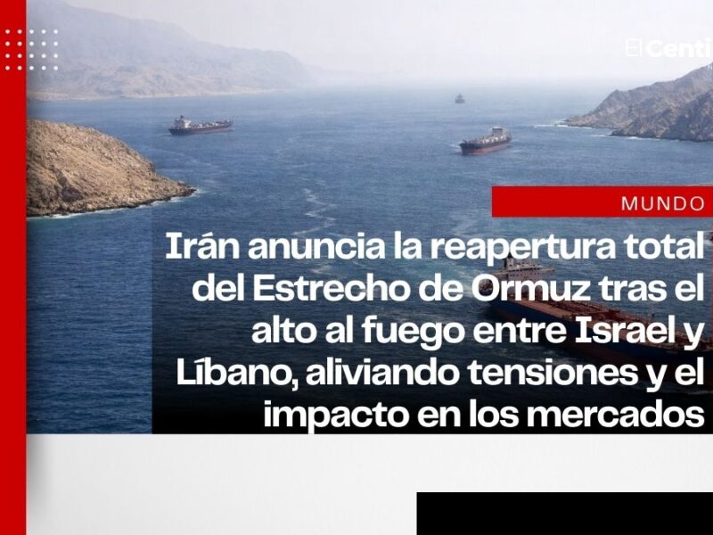 Irán reabre el Estrecho de Ormuz tras alto al fuego entre Israel y Líbano y reduce tensiones