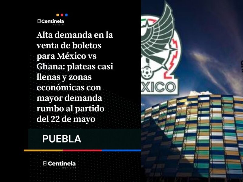Boletos México vs Ghana vuelan: plateas casi agotadas para el partido en el Cuauhtémoc