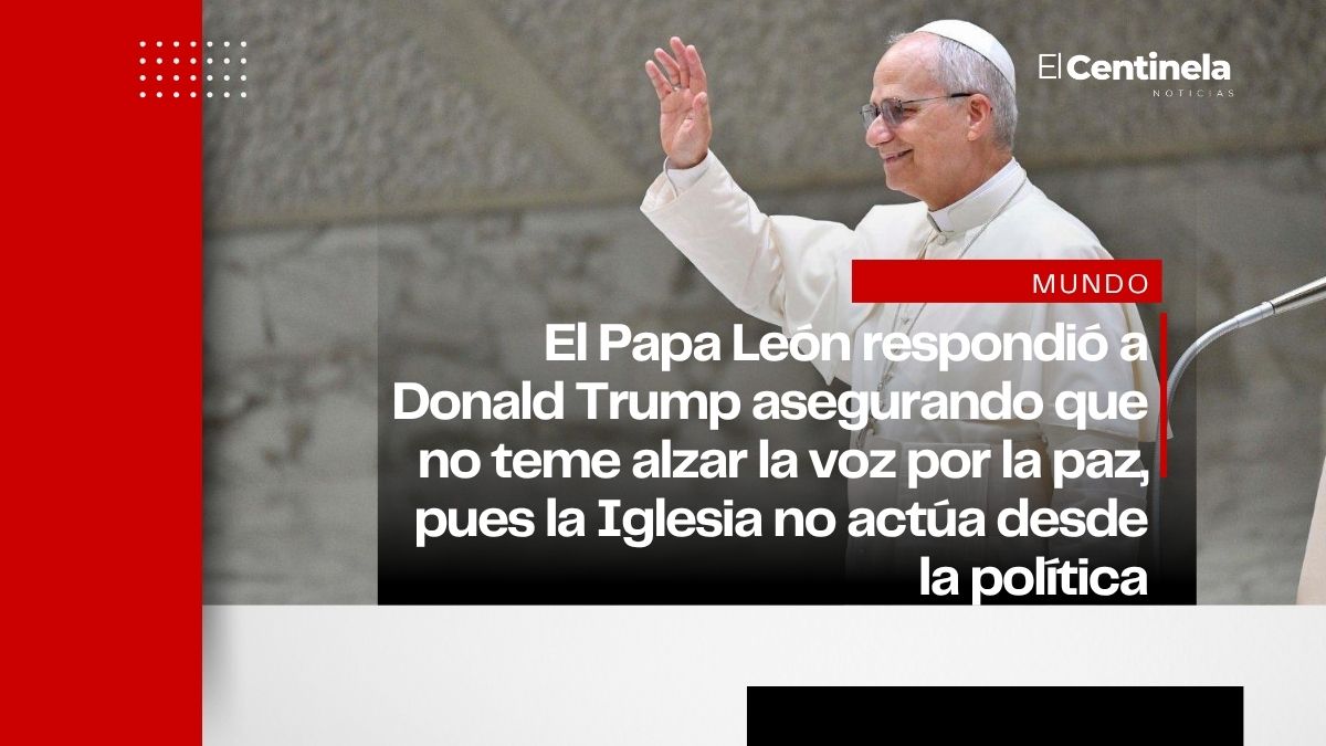 Papa León XIV encara a Donald Trump: “No tengo miedo de alzar la voz por la paz”