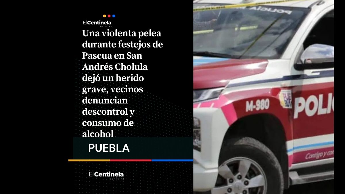 Pelea en Pascua en San Andrés Cholula deja herido grave y genera preocupación