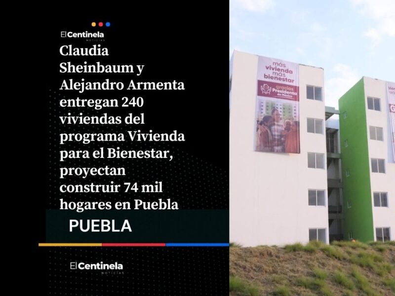 Claudia Sheinbaum entrega 240 viviendas del Bienestar en Puebla junto a Alejandro Armenta