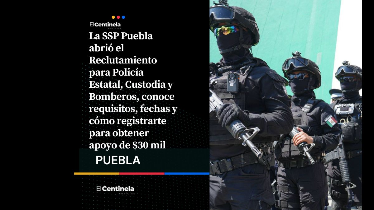 ¡Hay chamba! Reclutamiento de Policía Estatal con apoyo de $30 mil y sueldo inicial de $16 mil