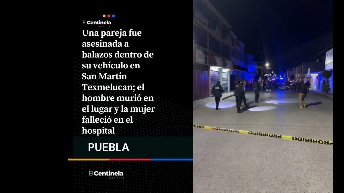 Ejecución doble en Texmelucan: asesinan a pareja dentro de su auto