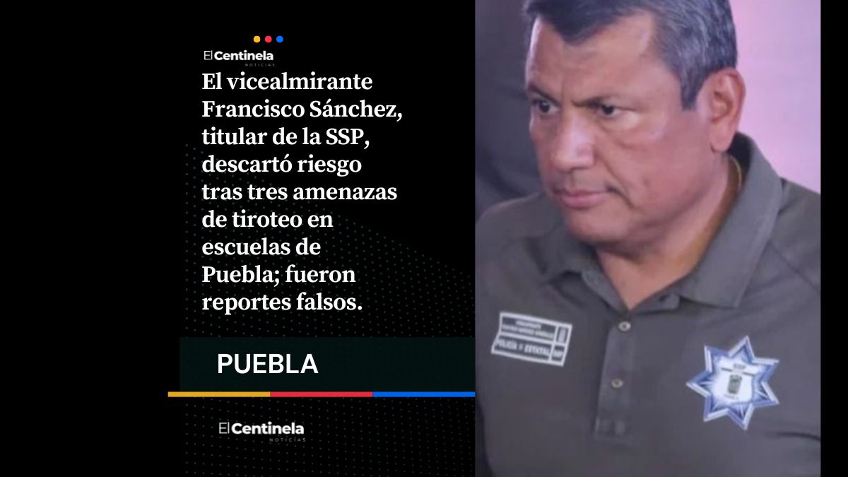 Vicealmirante califica como “moda” las falsas amenazas de tiroteos en escuelas de Puebla