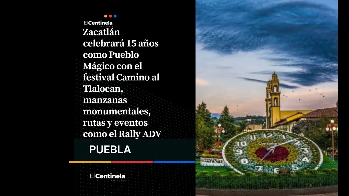Zacatlán celebra 15 años como Pueblo Mágico con festival Camino al Tlalocan