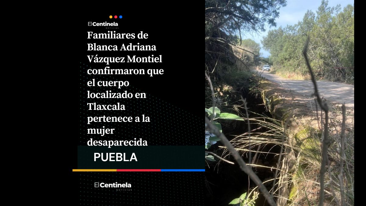 Esposo confirma que cuerpo hallado en Tlaxcala corresponde al de Blanca Adriana
