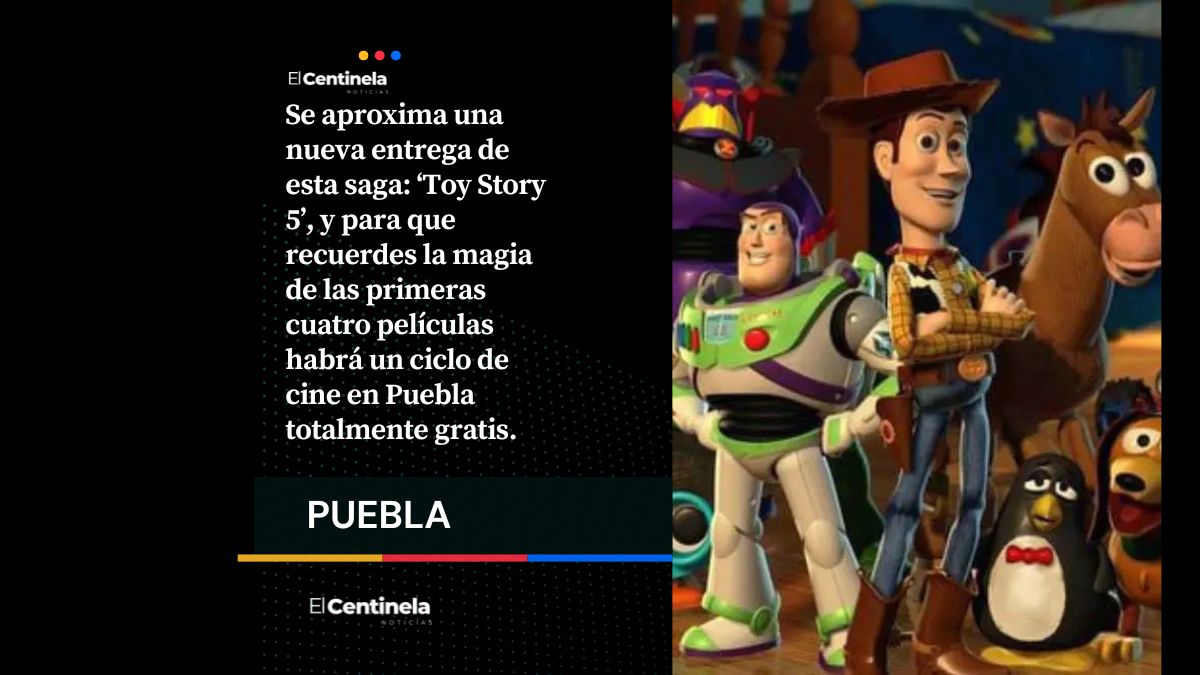 ¡Prepárate para ‘Toy Story 5’! Ve GRATIS la saga completa en este cine de Puebla