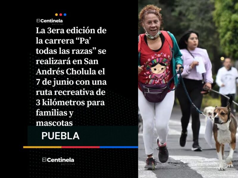 Carrera Pa’ todas las razas llegará a San Andrés Cholula con recorrido para perros y familias