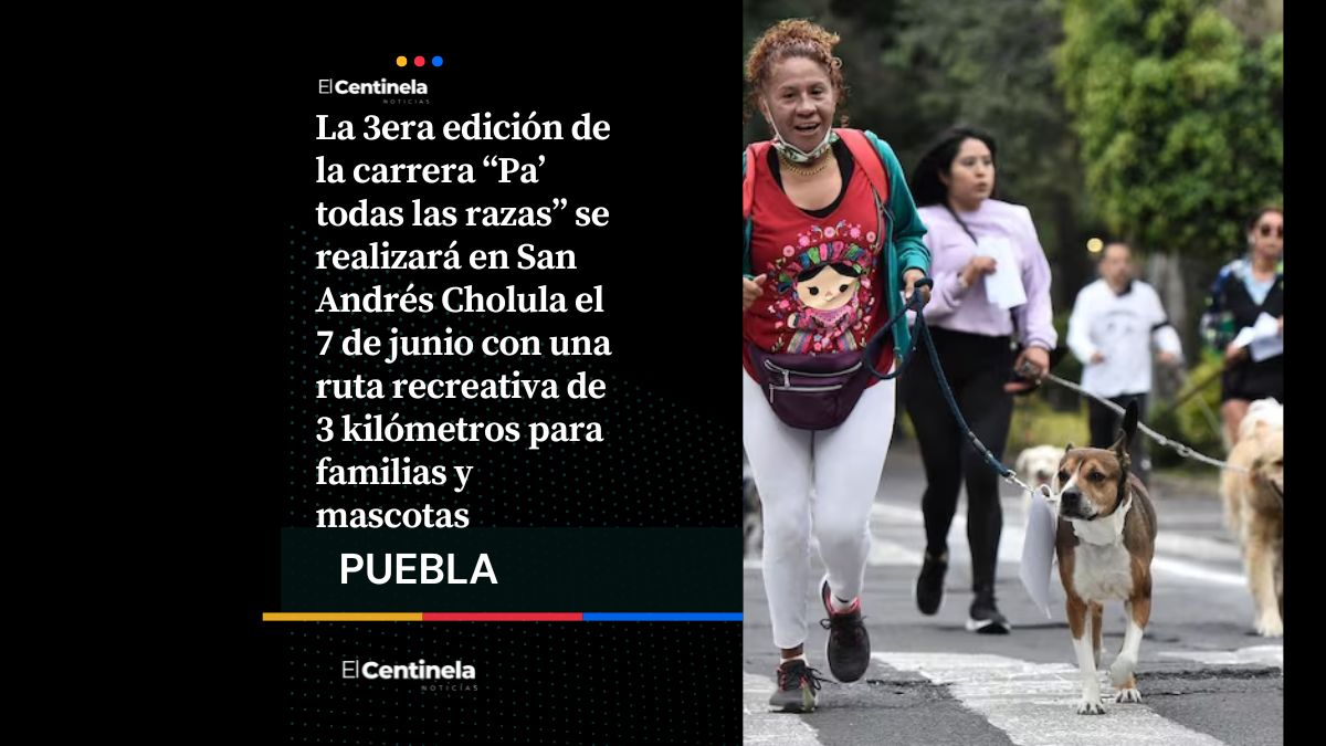 Carrera Pa’ todas las razas llegará a San Andrés Cholula con recorrido para perros y familias
