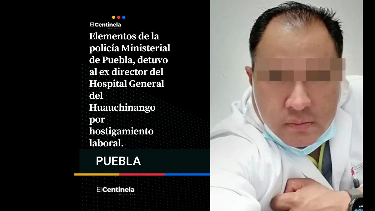 Detienen a exdirector del Hospital General de Huauchinango; acusado de acoso laboral