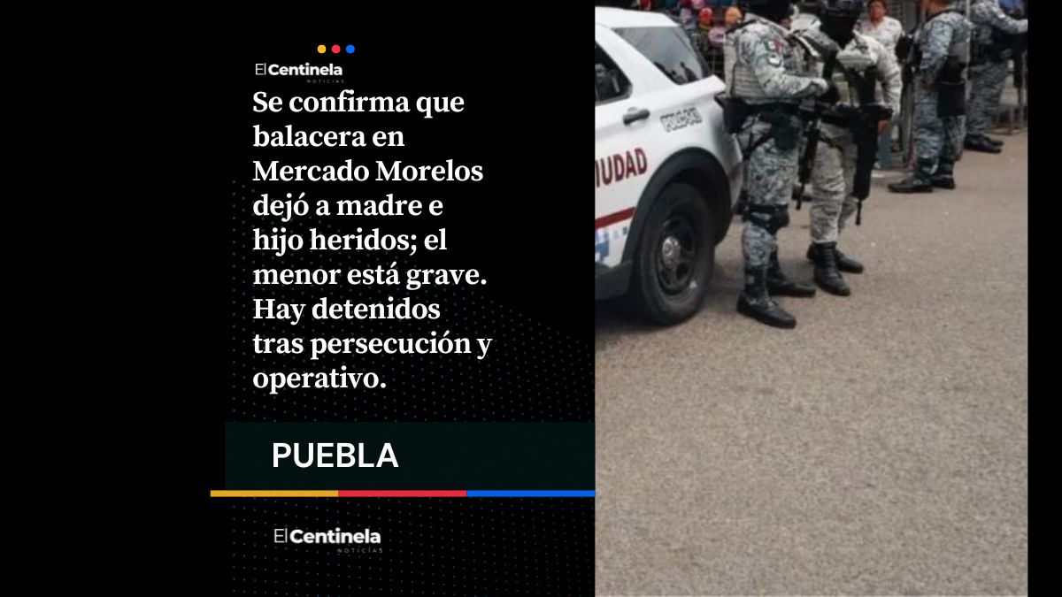 Niño recibe disparo en la cabeza y su madre resulta herida tras balacera en el Mercado Morelos