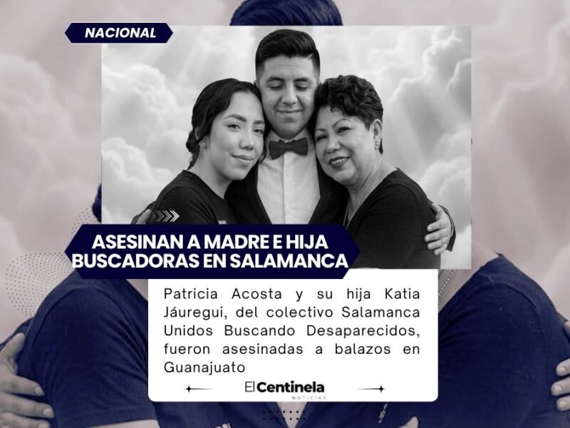 Asesinan a madre e hija buscadoras en Salamanca, piden justicia por doble feminicidio