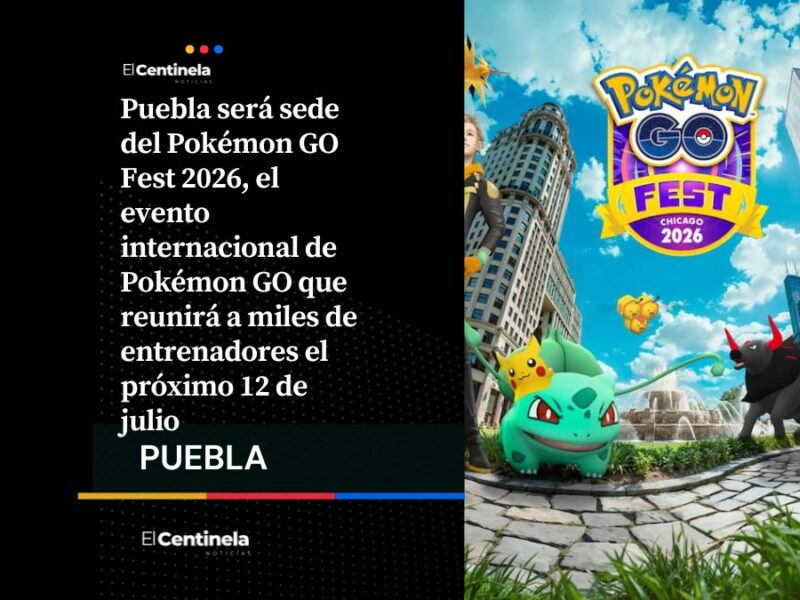 Pokémon GO Fest 2026 llegará a Puebla, esto es todo lo que debes saber para la caza Pokemón