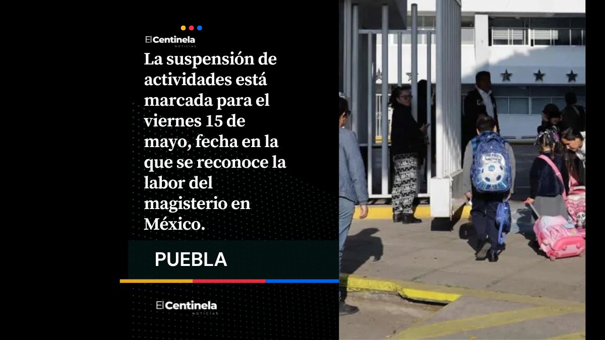 Habrá puente en Puebla: estudiantes no tendrán clases tres días por el Día del Maestro