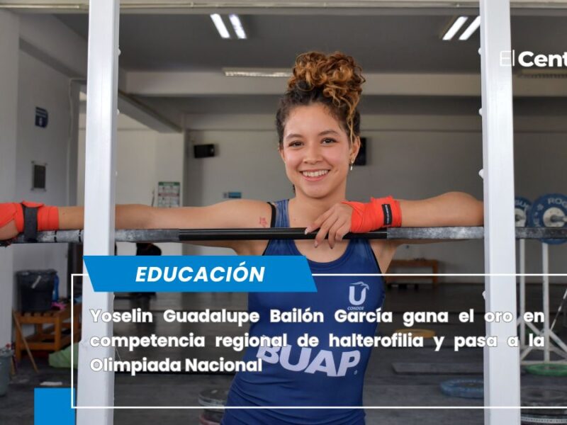 Yoselin Bailón García, atleta BUAP, se lleva el oro en halterofilia y clasifica a Olimpiada Nacional