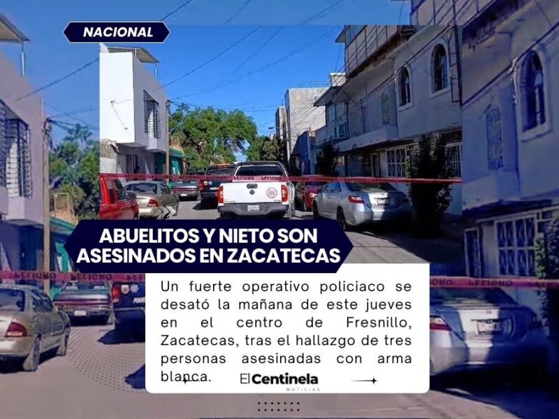 Asesinan a dos adultos mayores y a su nieto dentro de una vivienda en Zacatecas