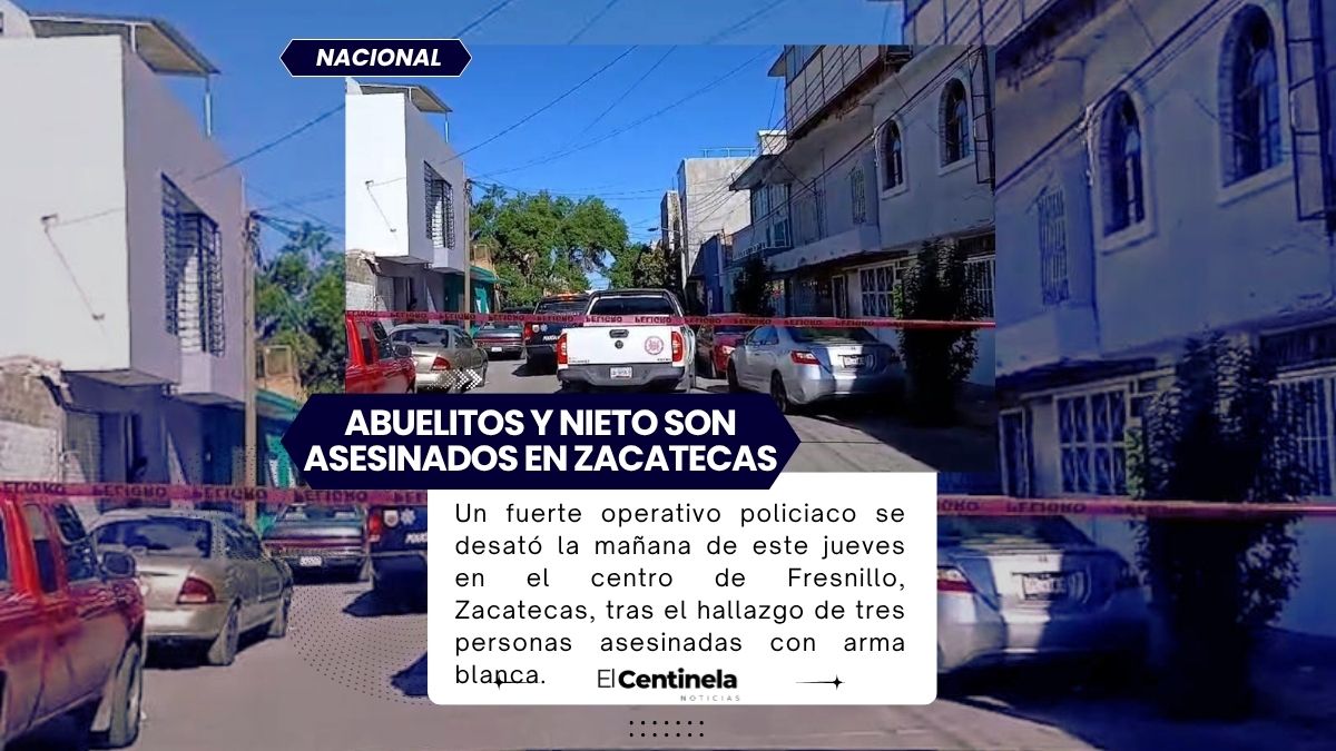 Asesinan a dos adultos mayores y a su nieto dentro de una vivienda en Zacatecas
