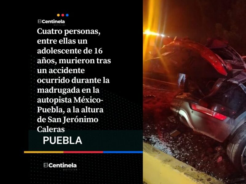 Fatal accidente en la México-Puebla deja cuatro muertos, un menor de edad entre las víctimas