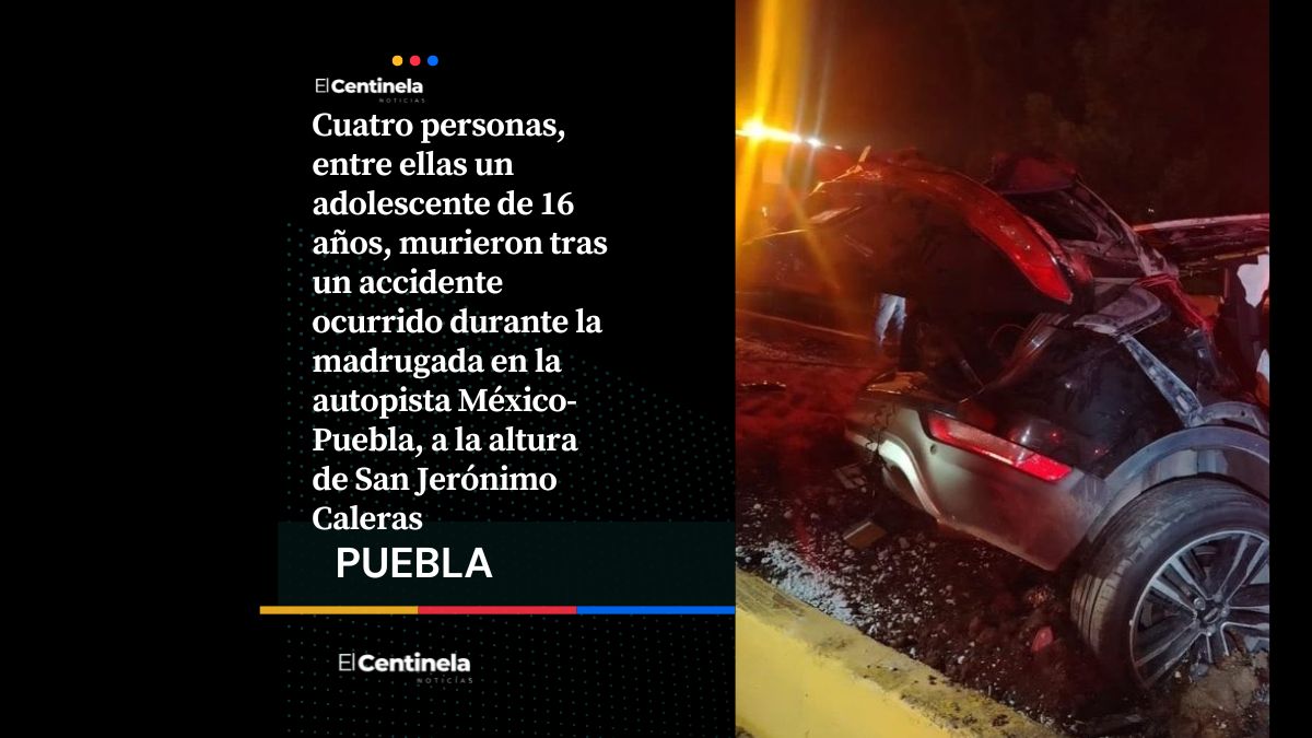 Fatal accidente en la México-Puebla deja cuatro muertos, un menor de edad entre las víctimas