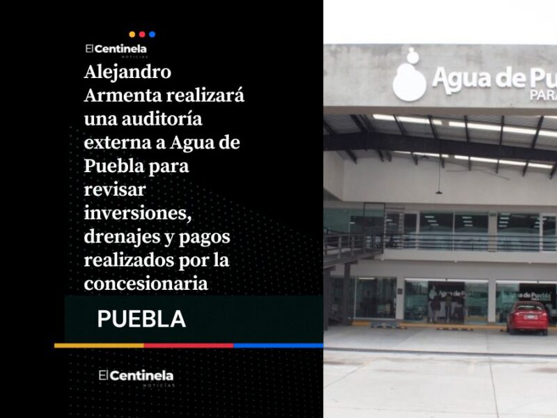 Gobierno auditará a Agua de Puebla, destinarán más de 16 millones para revisar inversiones y pagos