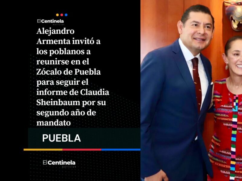 Alejandro Armenta convoca al Zócalo de Puebla para seguir informe de Claudia Sheinbaum