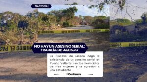 Fiscalía de Jalisco descarta asesino serial tras crímenes de mujeres en Puerto Vallarta