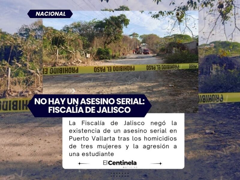 Fiscalía de Jalisco descarta asesino serial tras crímenes de mujeres en Puerto Vallarta