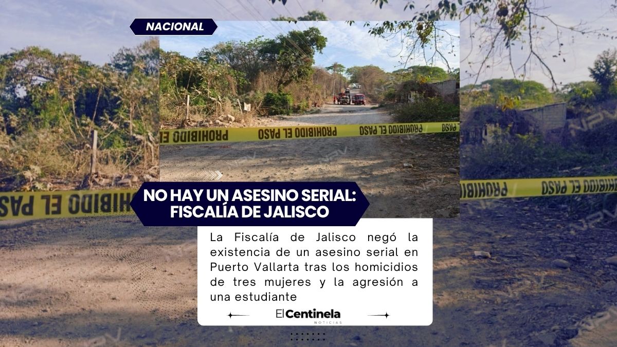 Fiscalía de Jalisco descarta asesino serial tras crímenes de mujeres en Puerto Vallarta