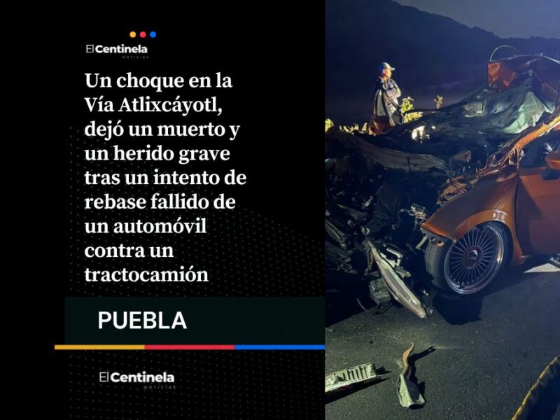 Accidente en Vía Atlixcáyotl deja un muerto: chofer intenta rebasar e impacta tractocamión