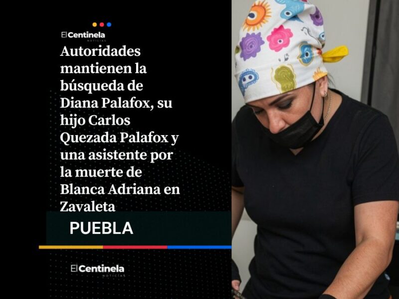 Responsables de la muerte de Blanca Adriana cumplen una semana prófugos, los buscan en Puebla y Tlaxcala