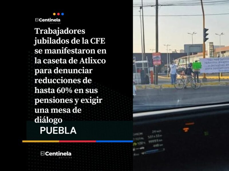 Jubilados de CFE protestan en caseta de Atlixco por recorte de pensiones y exigen diálogo