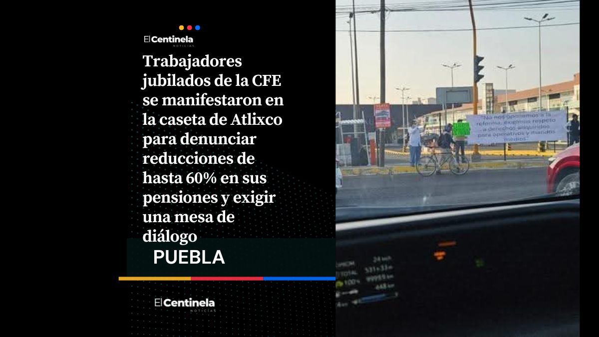 Jubilados de CFE protestan en caseta de Atlixco por recorte de pensiones y exigen diálogo