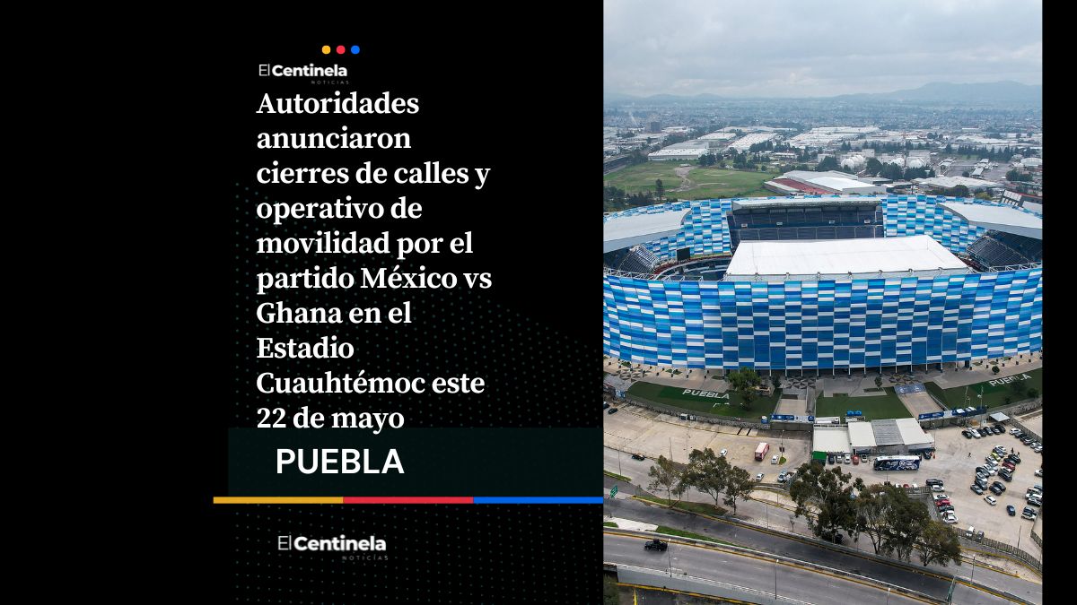 Planea tu ruta: estas calles cerrarán cerca del Cuauhtémoc este 22 de mayo por México vs Ghana