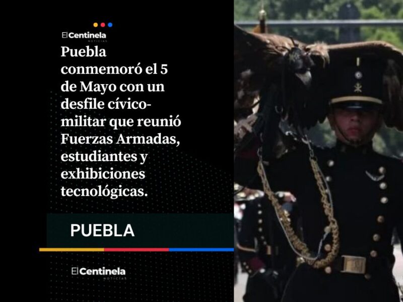 Así fue el desfile del 5 de Mayo en Puebla: historia, tecnología y orgullo nacional
