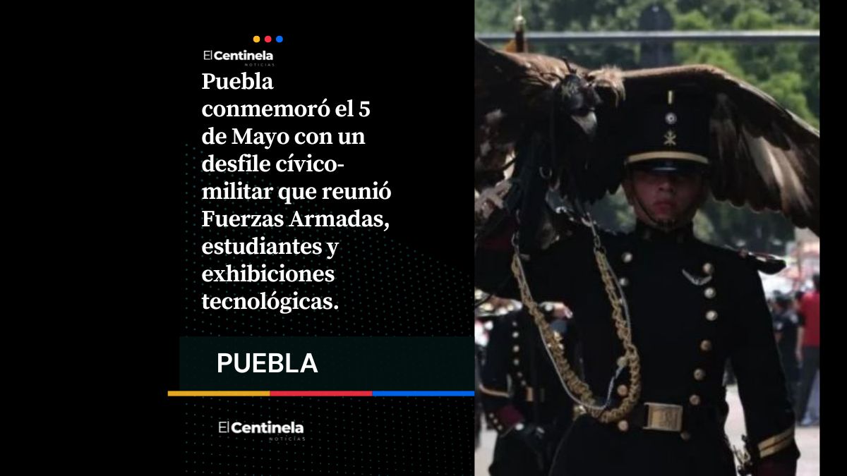 Así fue el desfile del 5 de Mayo en Puebla: historia, tecnología y orgullo nacional