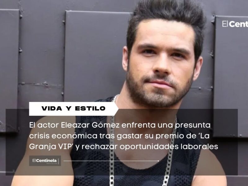 Eleazar Gómez en crisis: malgastó premio de ‘La Granja VIP’ y rechaza proyectos en Televisa